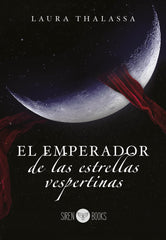 EL EMPERADOR DE LAS ESTRELLAS VESPERTINAS | Thalassa,laura | 9788412854589 (Siren books)