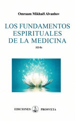 LOS FUNDAMENTOS ESPIRITUALES DE LA MEDICINA - 9788412865257