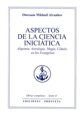 ASPECTOS DE LA CIENCIA INICIATICA I Aïvanhov,Omraam Mikhaël I Prosveta Ediciones I 9788412865295