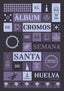 EL ALBUM DE CROMOS DE LA SEMANA SANTA DE HUELVA 2ª EDICION - 9788412874976