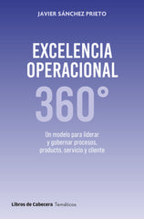 EXCELENCIA OPERACIONAL 360 | SANCHEZ PRIETO,JAVIER | LIBROS DE CABECERA | 9788412879605