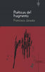 POÉTICAS DEL FRAGMENTO I Jarauta Marión, Francisco I Artsolut Editores I 9788412884418