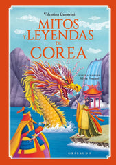 MITOS Y LEYENDAS DE COREA | Camerini, Valentina | 9788412901160 (Gribaudo,editorial)