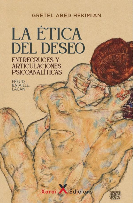 LA ETICA DEL DESEO ENTRECRUCES Y ARTICULACIONES PSICOANALIT - 9788412915839