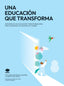 UNA EDUCACION QUE TRANSFORMA | MENENDEZ SADORNIL, SIMON/RICO TRIGO, ALB | CUATRO HOJAS | 9788412925005