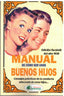 MANUAL DE COMO SER UNOS BUENOS HIJOS | CORAZONES,MARIA | PUBLICACIONES ARENAS | 9788412952810