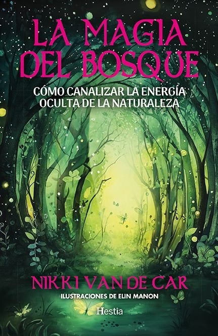 MAGIA DEL BOSQUE,LA I Van De Car,Vikki I Hestia I 9788412967128