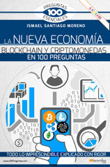 LA NUEVA ECONOMIA BLOCKCHAIN Y CRIPTOMONEDAS EN 100 PREGUNTA | SANTIAGO MORENO, ISMAEL | NOWTILUS | 9788413050836