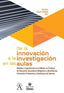 DE LA INNOVACION A LA INVESTIGACION EN LAS AULAS | LOPEZ ESTEBAN,CARMEN | UNIVERSIDAD SALAMANCA | 9788413110851