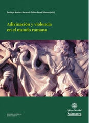 ADIVINACION Y VIOLENCIA EN EL MUNDO ROMANO I Aa,Vv I Universidad Salamanca I 9788413111711