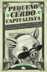 PEQUEÑO CERDO CAPITALISTA | MACIAS,SOFIA | B DE BOLSILLO | 9788413141893