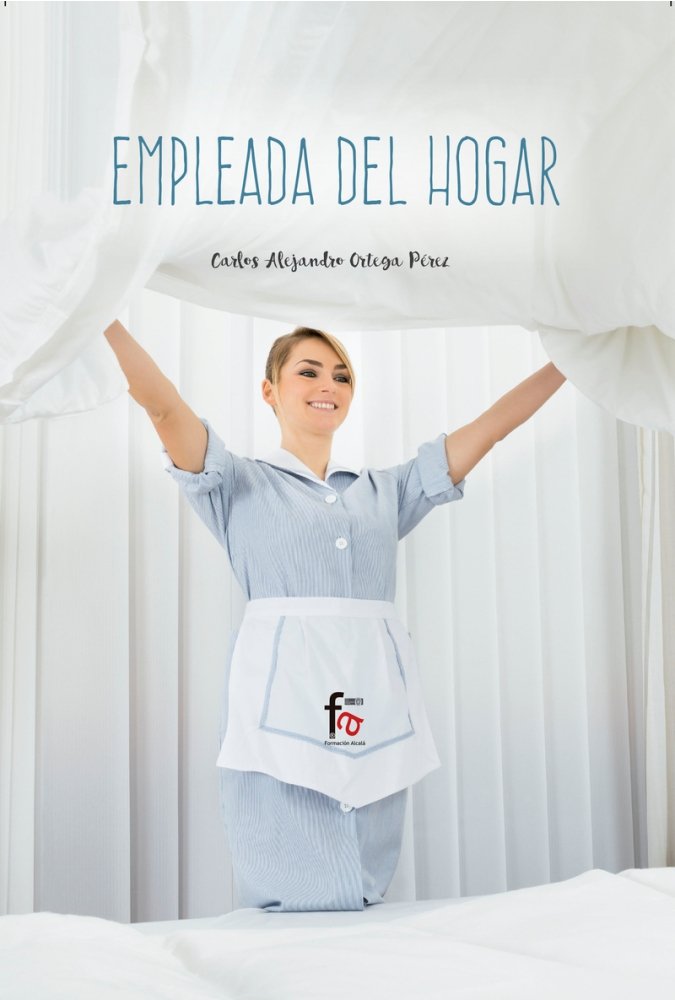 EMPLEADA DEL HOGAR | ORTEGA PEREZ,CARLOS ALEJANDRO | FORMACION ALCALA RCA | 9788413237541