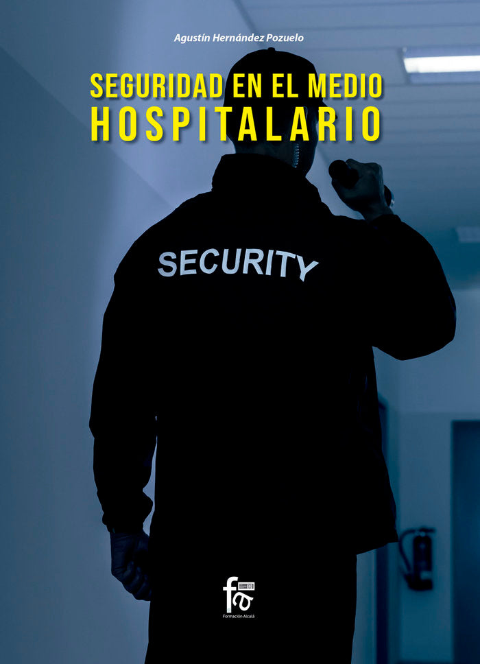 SEGURIDAD EN EL MEDIO HOSPITALARIO | HERNANDEZ POZUELO,AGUSTIN | FORMACION ALCALA RCA | 9788413239804