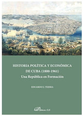 HISTORIA POLITICA ECONOMICA DE CUBA | TEJERA,EDUARDO | DYKINSON EDITORIAL | 9788413244242