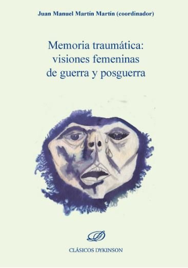 MEMORIA TRAUMATICA VISIONES FEMENINAS DE GUERRA Y POSGUERRA - 9788413246383