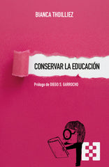 CONSERVAR LA EDUCACION | THOILLIEZ, BIANCA | ENCUENTRO EDITORIAL | 9788413392462
