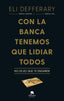 CON LA BANCA TENEMOS QUE LIDIAR TODOS | ELAINE DEFFERARY | ALIENTA EDITORIAL | 9788413441948
