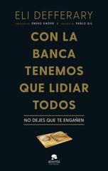 CON LA BANCA TENEMOS QUE LIDIAR TODOS | ELAINE DEFFERARY | ALIENTA EDITORIAL | 9788413441948