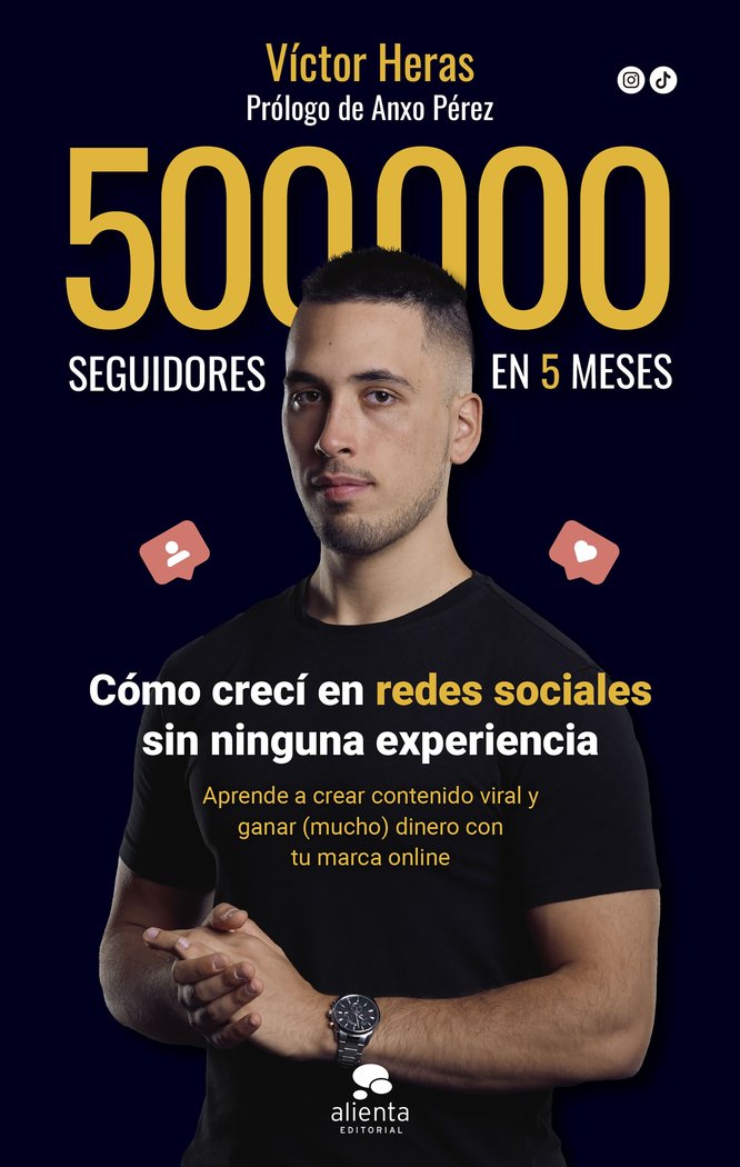 500,000 SEGUIDORES EN 5 MESES | HERAS, VICTOR | ALIENTA EDITORIAL | 9788413442198