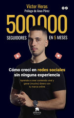 500,000 SEGUIDORES EN 5 MESES | HERAS, VICTOR | ALIENTA EDITORIAL | 9788413442198