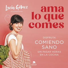 AMA LO QUE COMES - 9788413442730