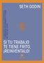 SI TU TRABAJO TE TIENE FRITO REINVENTALO - 9788413443096