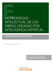 PROPIEDAD INTELECTUAL DE OBRAS CREADAS INTELIGENCIA ARTIFIC - 9788413463520