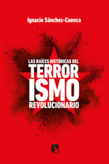RAICES HISTORICAS DEL TERRORISMO REVOLUCIONARIOLAS - 9788413521671