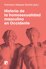 HISTORIA DE LA HOMOSEXUALIDAD MASCULINA EN OCCIDENTE - 9788413525464