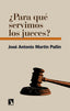 PARA QUE SERVIMOS LOS JUECES - 9788413527185