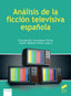Analisis de la Ficcion Televisiva Española (Sintesis) - 9788413572727