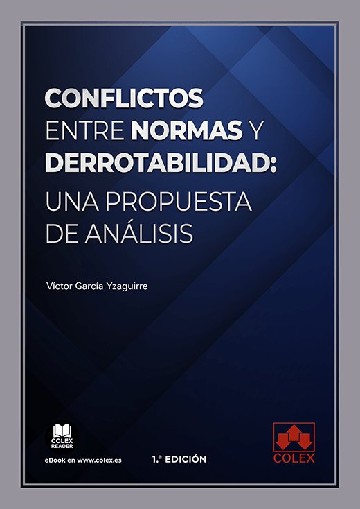 CONFLICTOS ENTRE NORMAS Y DERROTABILIDAD UNA PROPUESTA DE A - 9788413595061