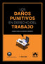 LOS DAÑOS PUNITIVOS EN EL DERECHO DEL TRABAJO - 9788413595481