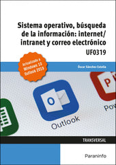 ✅ SISTEMA OPERATIVO, BÚSQUEDA DE LA INFORMACIÓN: INTERNET/INTRANET Y CORREO ELECTRÓNICO. WINDOWS 10, OUTLOOK 2019 - 9788413660639