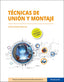 TECNICAS DE UNION Y MONTAJE - 9788413660783