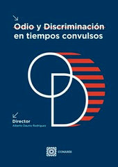 ODIO Y DISCRIMINACION EN TIEMPOS CONVULSOS - 9788413693422