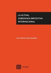 LA ACTUAL SOBERANIA IMPOSITIVA INTERNACIONAL - 9788413698847