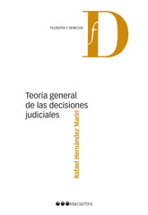 TEORIA GENERAL DE LAS DECISIONES JUDICIALES - 9788413812281
