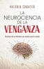 LA NEUROCIENCIA DE LA VENGANZA - 9788413847825