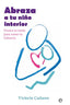ABRAZA A TU NIÑO INTERIOR - 9788413849577