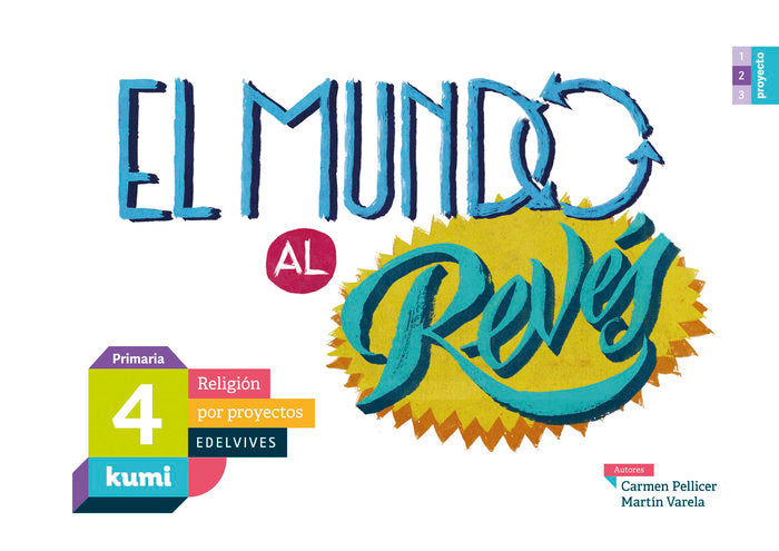 Proyecto Kumi - 4 Primaria : El mundo al revés | Varios autores | 9788414009956 (Edelvives)