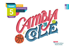 Proyecto Kumi - 5 Primaria : Cambia tu cole | Varios autores | 9788414009970 (Edelvives)