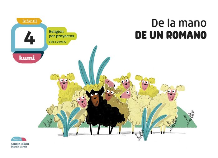 DE MANO DE UN ROMANO 4AÑOS EI 18 KUMI (RELIGION PROYECTOS) | AA,VV | 9788414015582 (Edelvives)