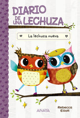 DIARIO DE UNA LECHUZA 4 LA LECHUZA NUEVA | Elliott, Rebecca | 9788414337066 (Anaya infantil y juvenil)