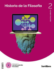 ✅ HISTORIA FILOSOFIA 2ºBACH 23 CONSTRUYENDO MUNDOS I AA,VV I SANTILLANA I 9788414408377