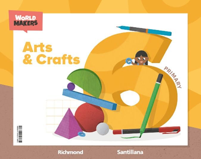ARTS & CRAFTS 6 PRIMARY WORLD MAKERS | Varios autores | 9788414408384 (Santillana)