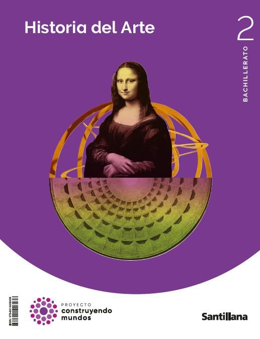✅ HISTORIA DEL ARTE 2ºBACH 23 CONSTRUYENDO MUNDOS I AA,VV I SANTILLANA I 9788414408438