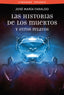 HISTORIAS DE LOS MUERTOS Y OTROS RELATOS,LAS | Faraldo,jose Maria | 9788415157274 (Bibliopolis / malabares)