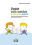 JUGAR CON CUENTOS EN EDUCACION INFANTIL | ARENAS HERNANDEZ, MARIA DOLORES | BRIEF | 9788415204534