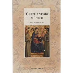 CRISTIANISMO MISTICO I Yogi,Ramacharaka I Ediciones Abraxas I 9788415215295